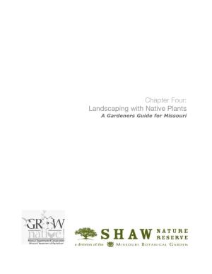 Chapter Four: Landscaping with Native Plants a Gardeners Guide for Missouri Landscaping with Native Plants a Gardeners Guide for Missouri