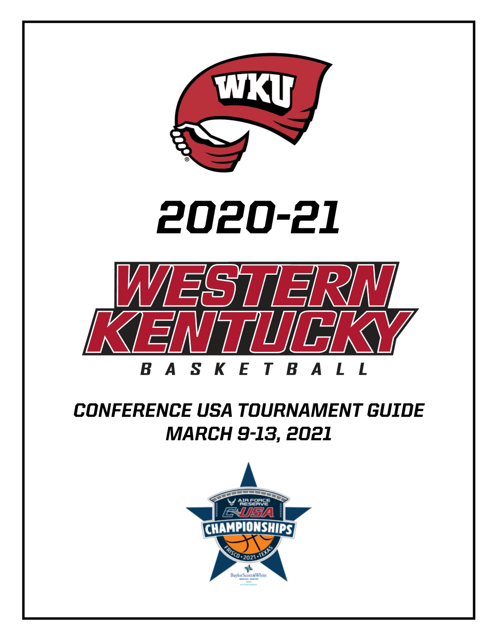 Conference Usa Tournament Guide March 9-13, 2021 2021 Air Force Reserve C-Usa Men’S Basketball Championship Presented by Baylor Scott & White Medical Center Frisco