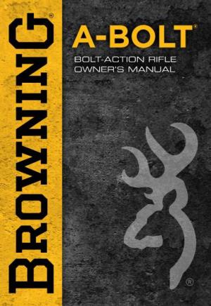 A-BOLT® BOLT-ACTION RIFLE OWNER’S MANUAL Important Operating Instructions For: CONTENTS PAGE BROWNING® A-BOLT® State Warning