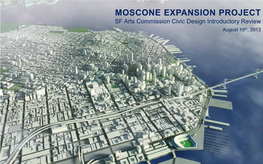 MOSCONE EXPANSION PROJECT SF Arts Commission Civic Design Introductory Review August 19Th, 2013 WHY EXPAND MOSCONE?