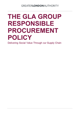 THE GLA GROUP RESPONSIBLE PROCUREMENT POLICY Delivering Social Value Through Our Supply Chain