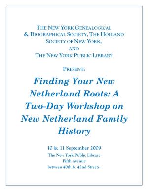 Finding Your New Netherland Roots: a Two-Day Workshop on New Netherland Family History