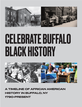 A TIMELINE of AFRICAN AMERICAN HISTORY in BUFFALO, NY 1790-PRESENT Ince Our Inception, Buffalo Bike Tours Has Sought to Amplify Buffalo’S Lesser Known Histories
