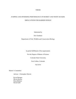 THESIS JUMPING and SWIMMING PERFORMANCE of BURBOT and WHITE SUCKER: IMPLICATIONS for BARRIER DESIGN Submitted by Eric Gardunio D