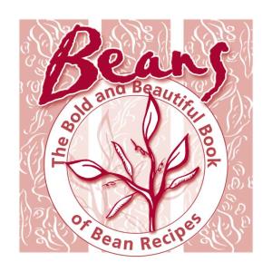 The Bold and Beautiful Book of Bean Recipes: “Thanks to Everyone Who Participated in This Project – You Are “Bean-Riffi C!”