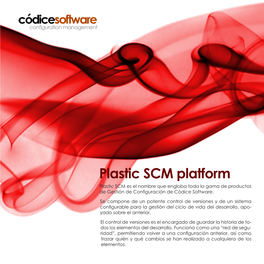 Plastic SCM Platform Plastic SCM Es El Nombre Que Engloba Toda La Gama De Productos De Gestión De Configuración De Códice Software