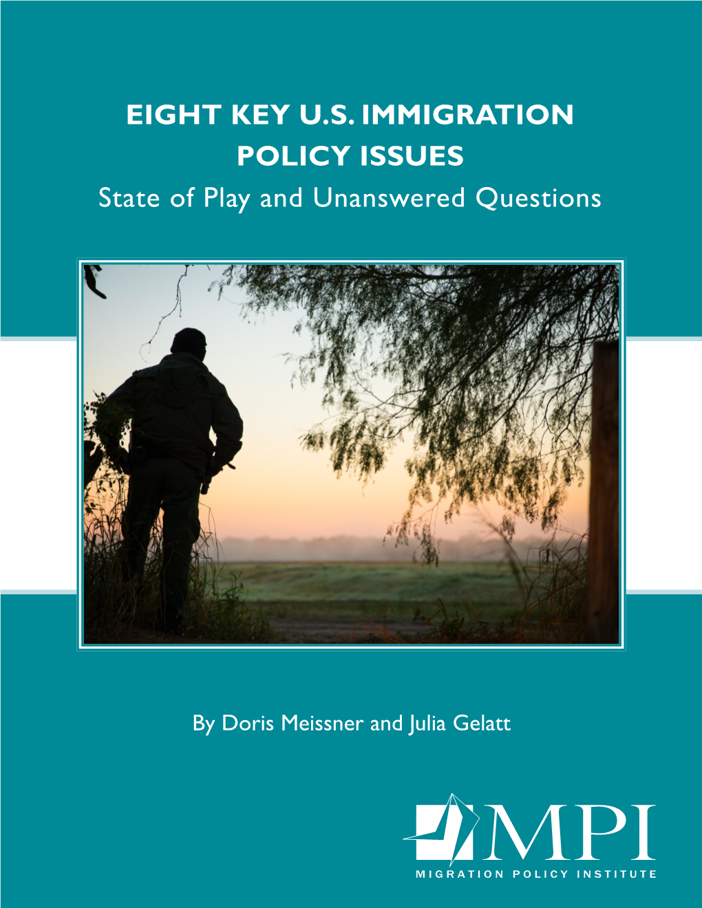 EIGHT KEY U.S. IMMIGRATION POLICY ISSUES State of Play and Unanswered Questions