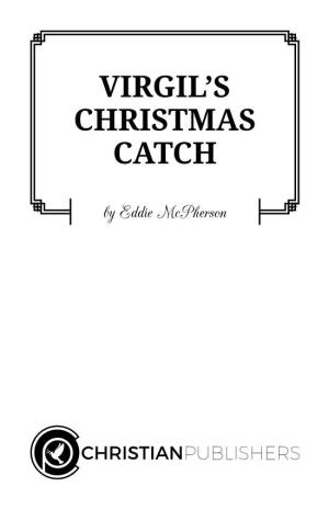 VIRGIL's CHRISTMAS CATCH by Eddie Mcpherson