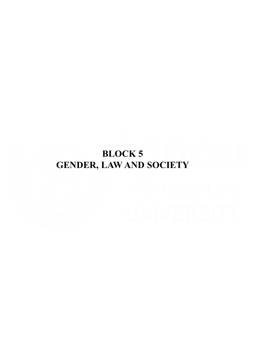 BLOCK 5 GENDER, LAW and SOCIETY Gender, Law and Society BLOCK INTRODUCTION BLOCK 5