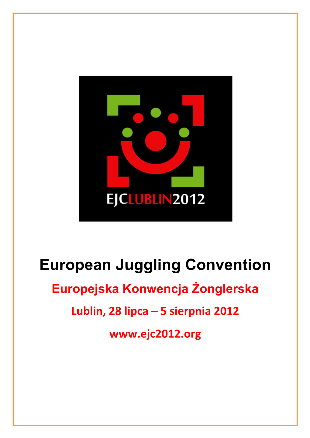 European Juggling Convention Europejska Konwencja Żonglerska Lublin, 28 Lipca – 5 Sierpnia 2012