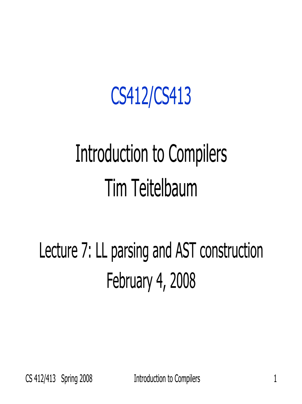 CS412/CS413 Introduction to Compilers Tim Teitelbaum