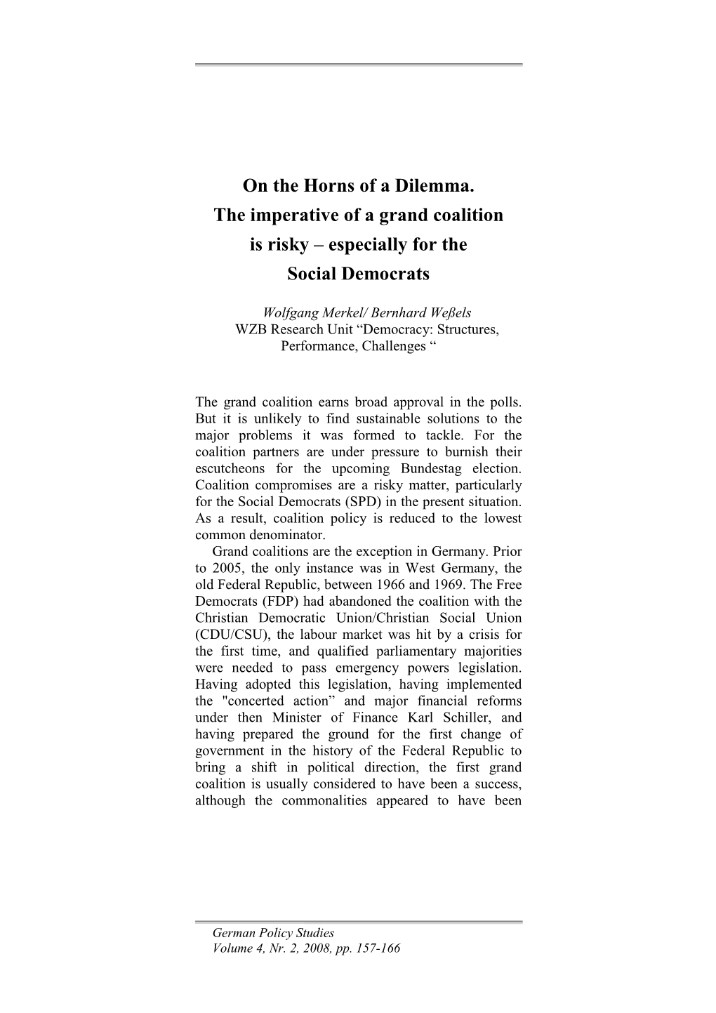 On the Horns of a Dilemma. the Imperative of a Grand Coalition Is Risky – Especially for the Social Democrats