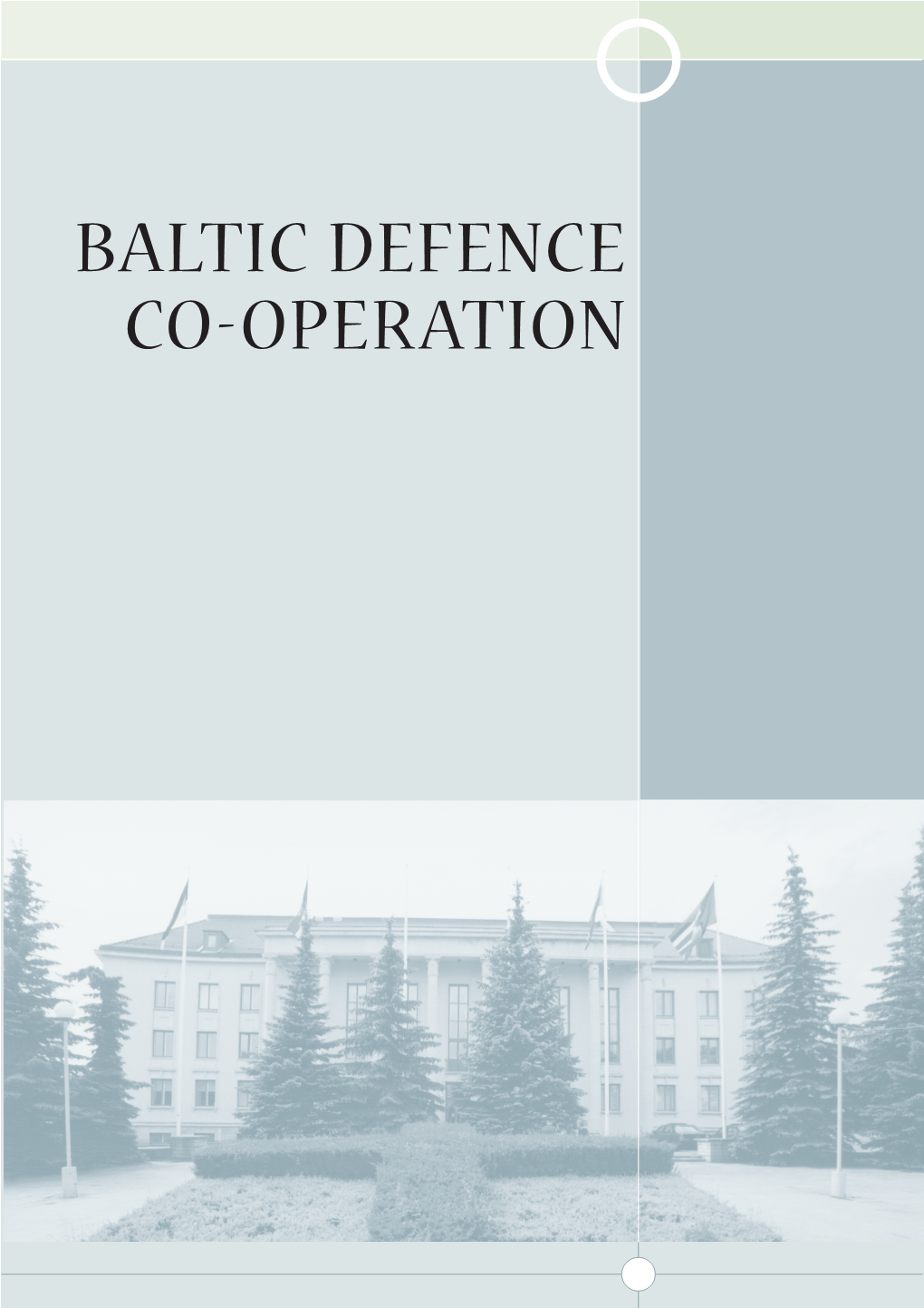 Baltic Defence Co-Operation Baltic Defence Co-Operation