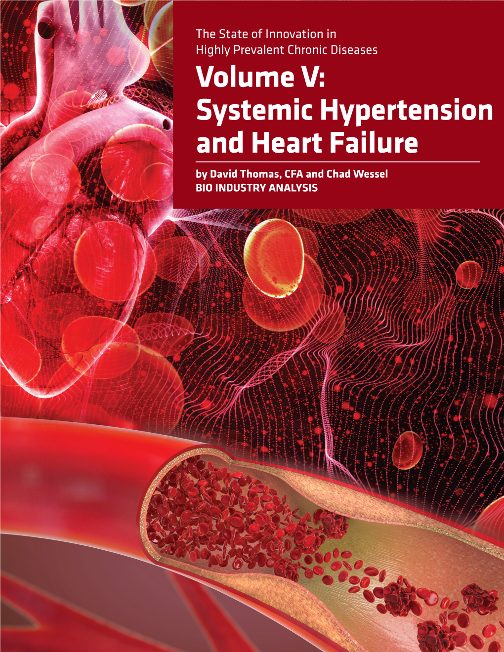 Volume V: Systemic Hypertension and Heart Failure by David Thomas, CFA and Chad Wessel BIO INDUSTRY ANALYSIS About BIO