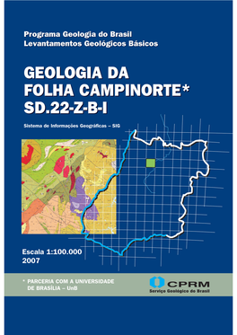 Campinorte, Juntamente Com O Mapa Geológico Na Escala 1:100.000 (SD.22-Z-B-I), Em Ambiente SIG, Executado Pela Unb, Através Do Contrato CPRM-Unb No.071/PR/05