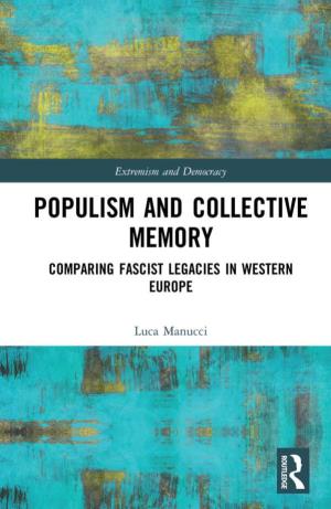 Populism and Collective Memory; Comparing Fascist Legacies In
