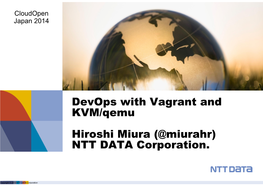 Devops with Vagrant and KVM/Qemu Hiroshi Miura (@Miurahr) NTT DATA Corporation