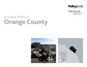 An Equity Profile of Orange County an Equity Profile of Orange County Policylink and PERE 2 Table of Contents