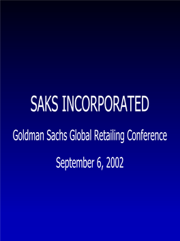 SAKS INCORPORATED Goldman Sachs Global Retailing Conference September 6, 2002
