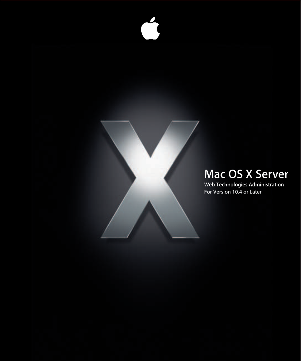 Mac OS X Server Web Technologies Administration for Version 10.4 Or Later