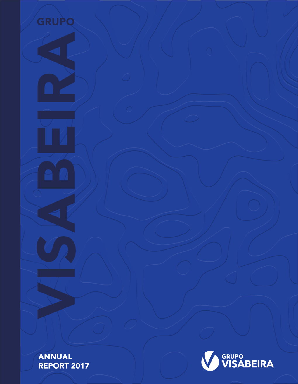 ANNUAL REPORT 2017 Welcome to the Annual Report and Accounts of the Grupo Visabeira 2017 Table of Contents