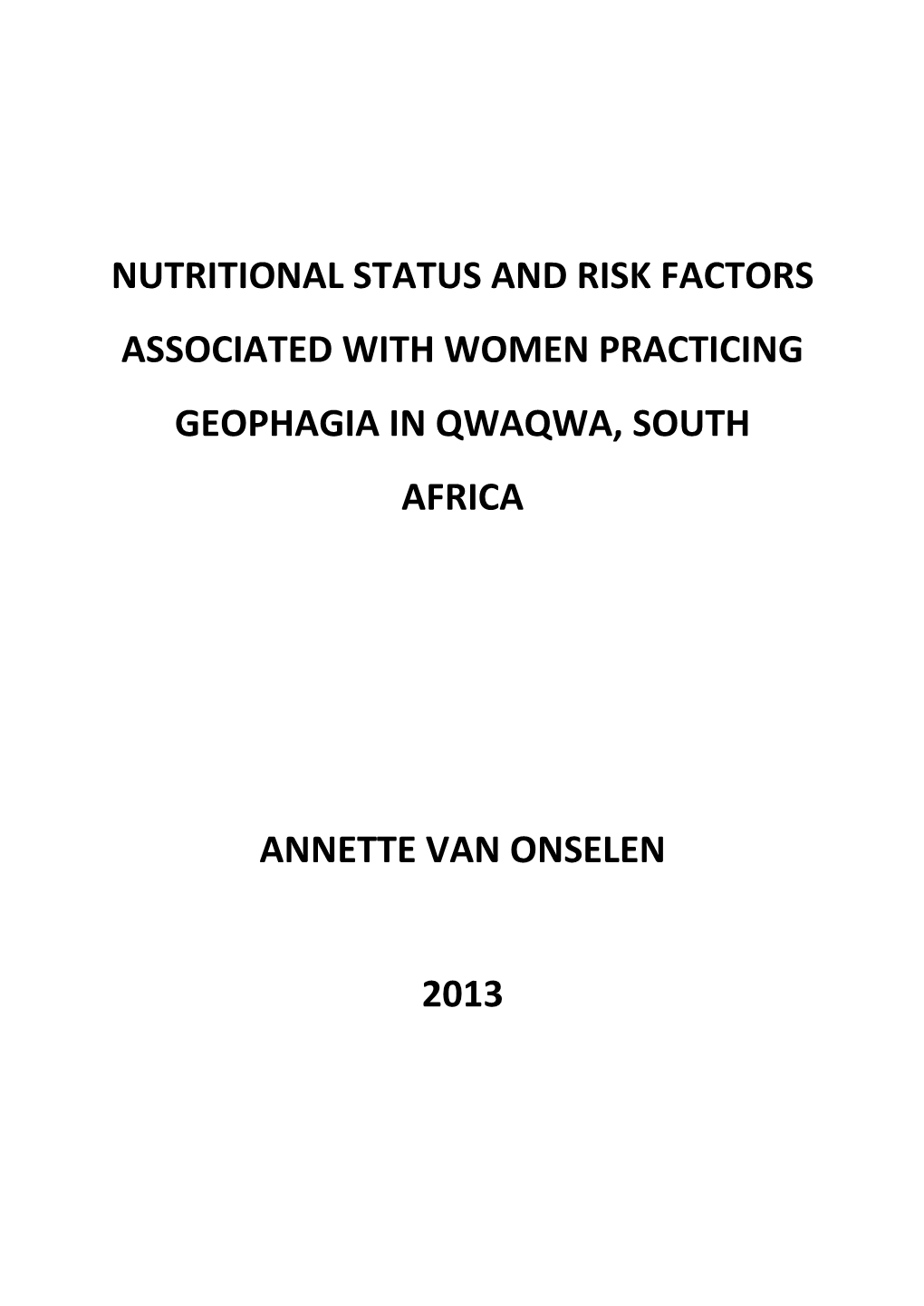 Nutritional Status and Risk Factors Associated with Women Practicing Geophagia in Qwaqwa, South Africa Annette Van Onselen 2013