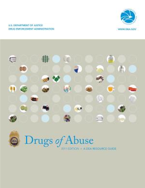 DRUGS of ABUSE I 2011 EDITION: a DEA Resource Guide of Actual Abuse of a Substance Is Indicative That a Drug Has a Schedule I Potential for Abuse