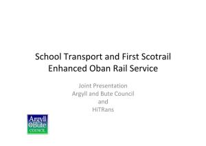 School Transport and First Scotrail Enhanced Oban Rail Service