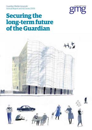 Guardian Media Group Plc Annual Report and Accounts 2009 Securing the Long-Term Future of the Guardian GMG Annual Report 2009