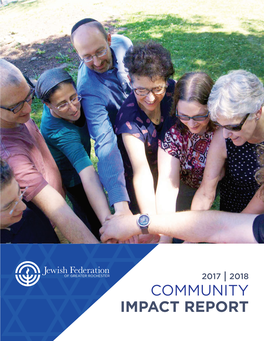 Community Impact Report We Build a Strong Jewish Future in Rochester, Israel and Worldwide Through Philanthropy, Engagement, Education and Advocacy