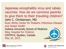Japanese Encephalitis Virus and Rabies Vaccines: How Do We Convince Parents to Give Them to Their Traveling Children? John C