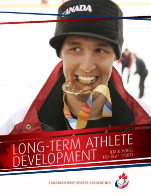Long-Term Athlete Development (LTAD) Model for Deaf Sports CANADIAN DEAF SPORTS ASSOCIATION