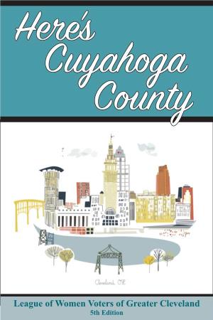 League of Women Voters of Greater Cleveland 5Th Edition Here’S Cuyahoga County