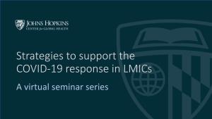 Strategies to Support the COVID-19 Response in Lmics a Virtual Seminar Series Screening, Triage and Patient Flow
