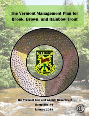 The Vermont Management Plan for Brook, Brown and Rainbow Trout Vermont Fish and Wildlife Department January 2018