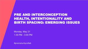 Pre and Interconception Health, Intentionality and Birth Spacing: Emerging Issues