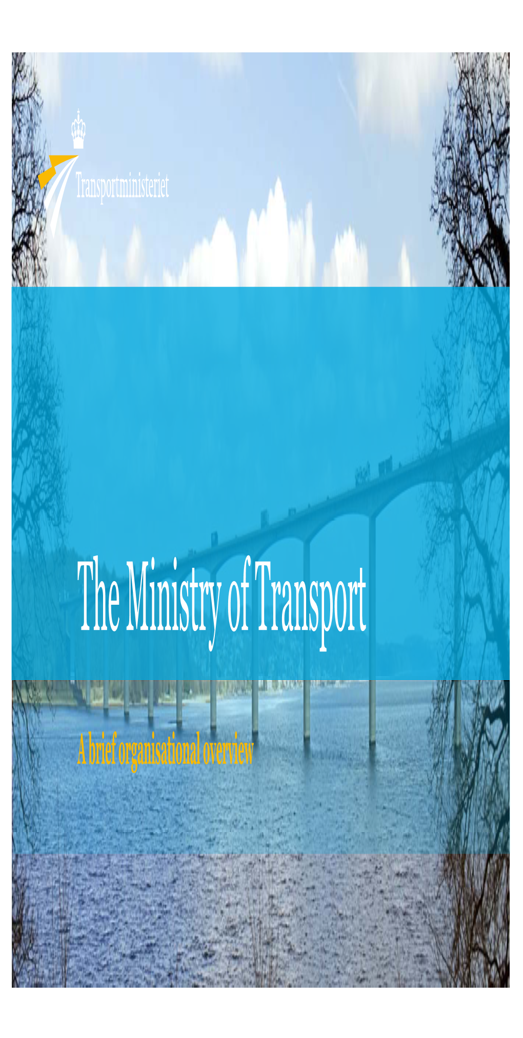 The Ministry of Transport, a Briet Organisational Overview
