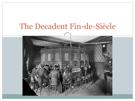 The Decadent Fin-De-Siécle