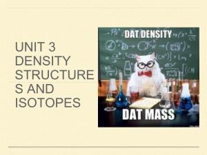 UNIT 3 DENSITY STRUCTURE S and ISOTOPES What Is Density and How to Use It?