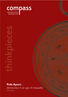 Compass by Paul Skidmore Inanageof Inequality Democracy Polls Apart: DIRECTION FORTHE Thinkpieces DEMOCRATIC LEFT Compasscontents