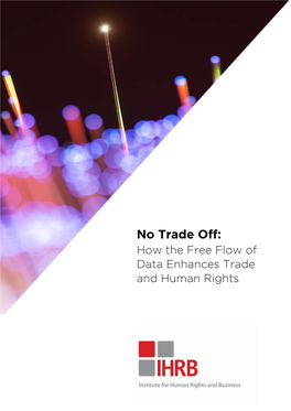 No Trade Off: How the Free Flow of Data Enhances Trade and Human Rights No Trade Off: How Free Flow of Data Enhances Trade and Human Rights