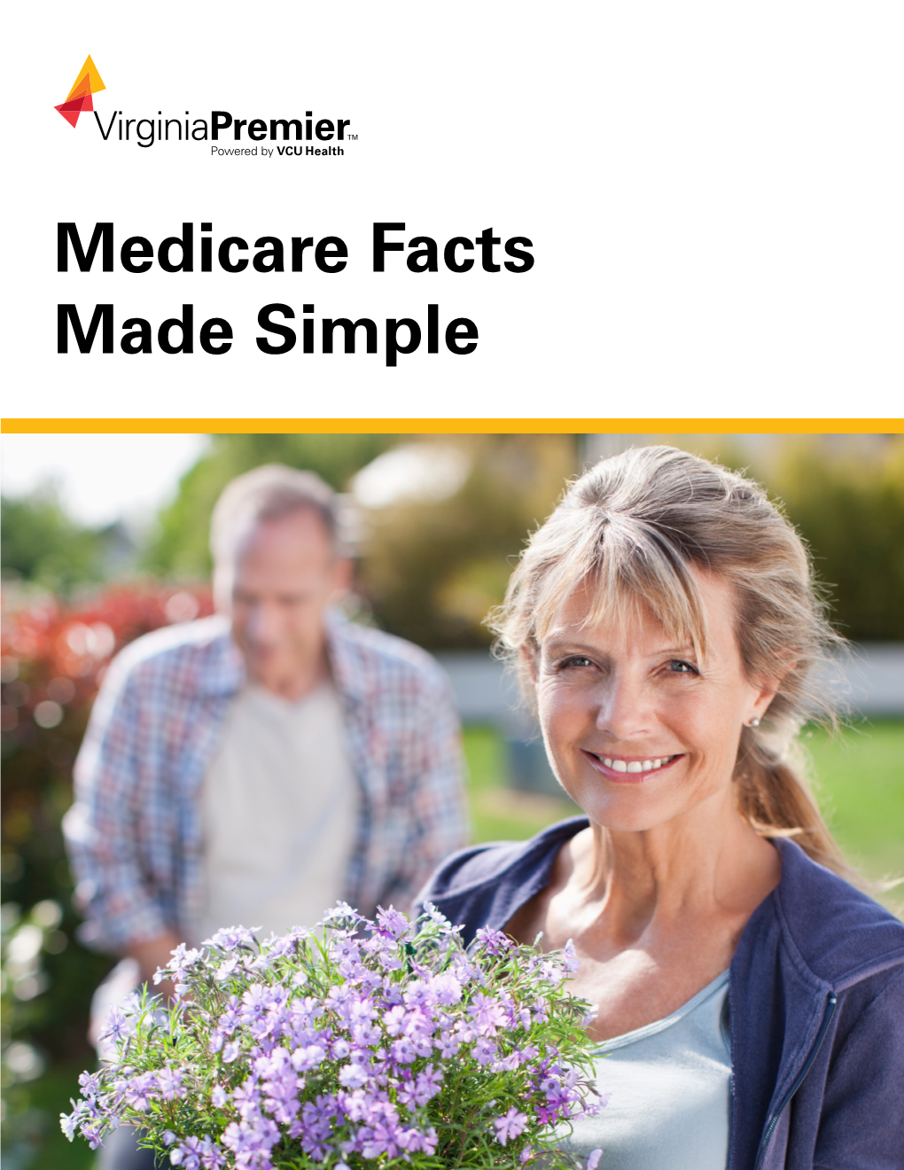 Medicare Facts Made Simple Virginia Premier Is an HMO and HMO SNP Organization with a Medicare Contract