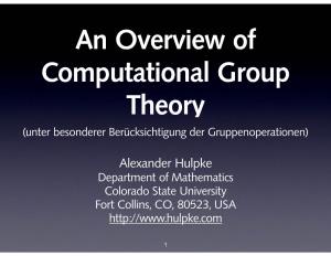 An Overview of Computational Group Theory (Unter Besonderer Berücksichtigung Der Gruppenoperationen)
