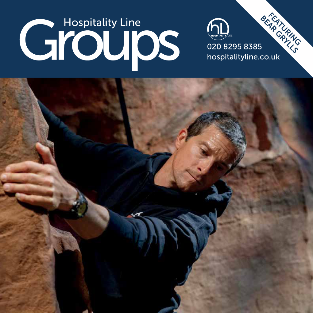 FEATURING BEAR GRYLLS Discover the Remarkable True Story of a Small Town That HI! Welcomed the World Welcome to the Latest Edition of Hospitality Line Groups