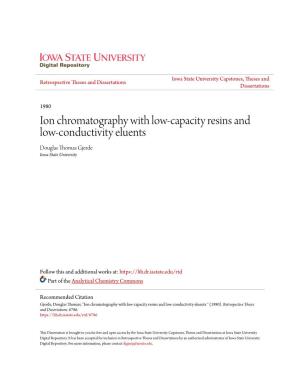Ion Chromatography with Low-Capacity Resins and Low-Conductivity Eluents Douglas Thomas Gjerde Iowa State University