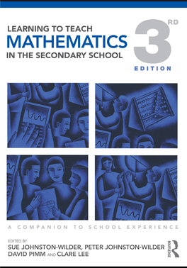 Learning to Teach Mathematics in the Secondary School: a Companion to School Experience / Edited by Sue Johnston-Wilder...[Et Al.]