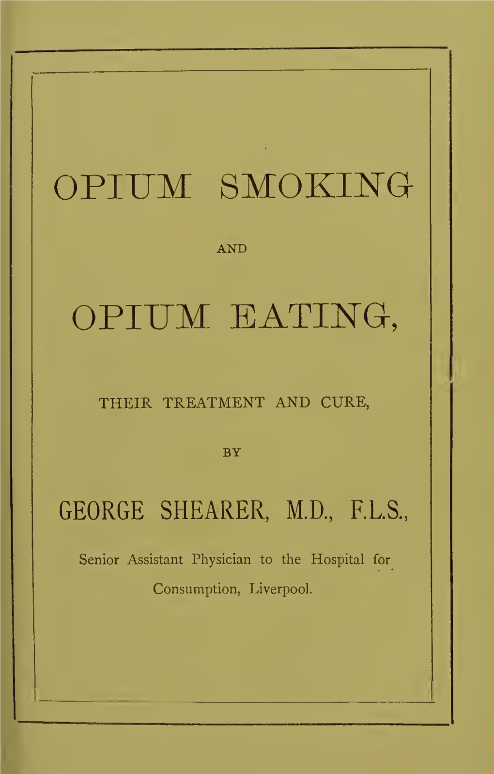 Opium Smoking and Opium Eating, Their Treatment and Cure