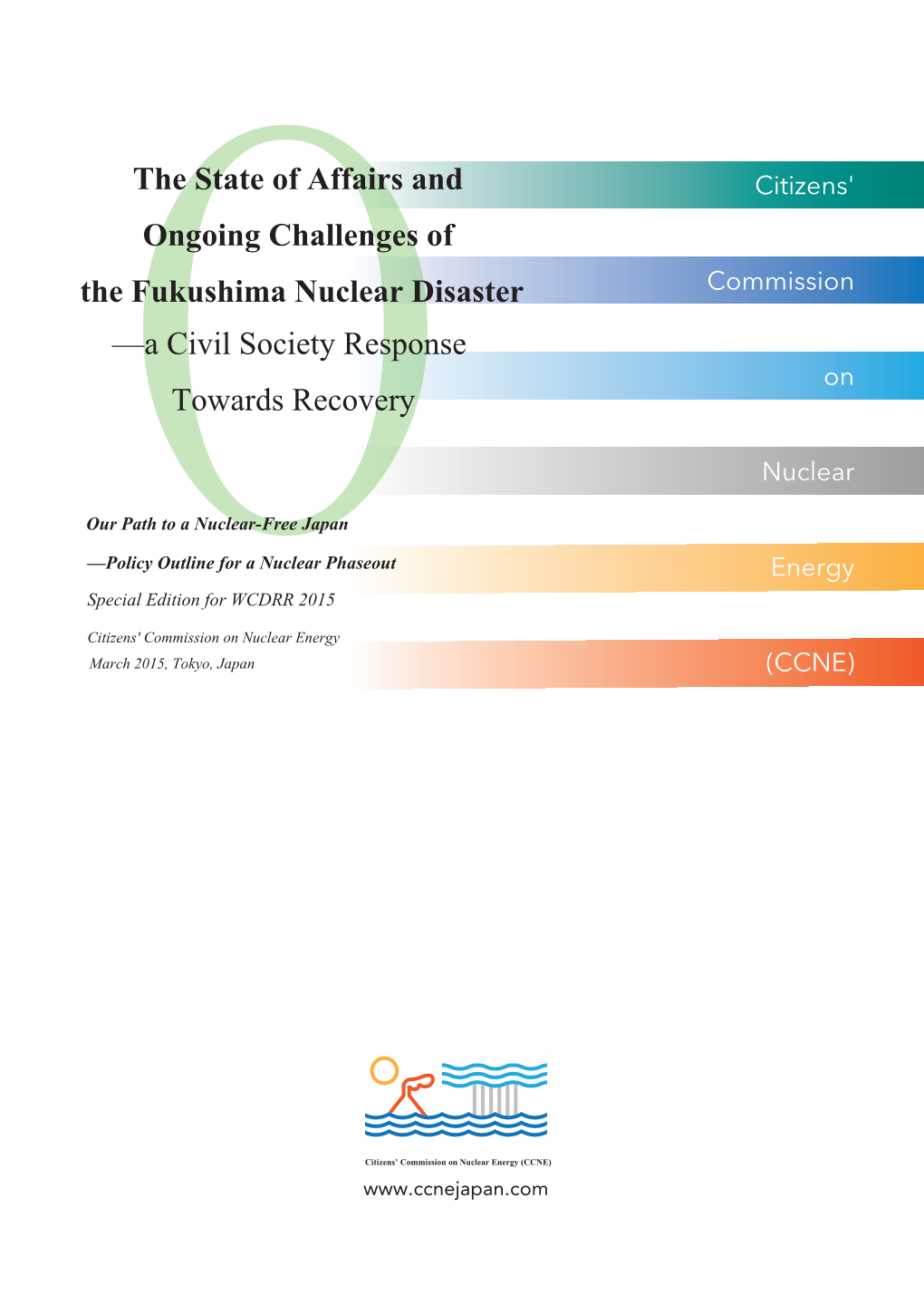 The State of Affairs and Ongoing Challenges of the Fukushima Nuclear Disaster —A Civil Society Response Towards Recovery