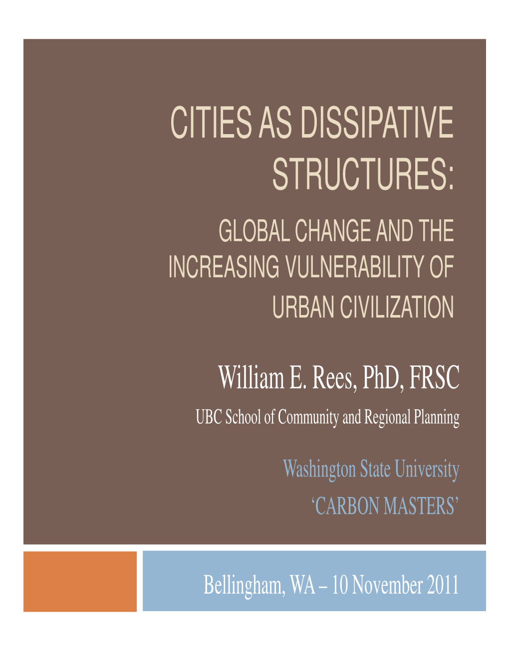 Cities As Dissipative Structures: Global Change and the Increasing Vulnerability of Urban Civilization