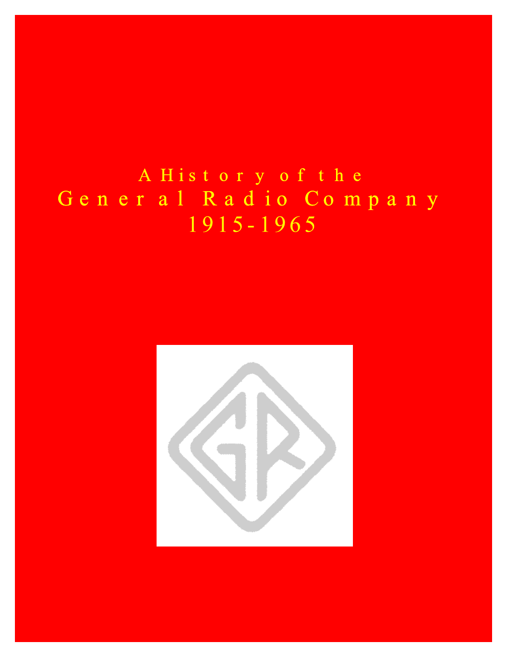History of the General Radio Company 1915-1965